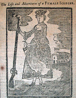 Hannah Snell, as depicted in an excerpt from "The Life and Adventures of a Female Soldier," the narrative of the most famous cross-dressing British soldier of the century. It appeared in Isaiah Thomas's New England Almanack (Boston, 1774). Printers recycled the image on other imprints. American Antiquarian Society.